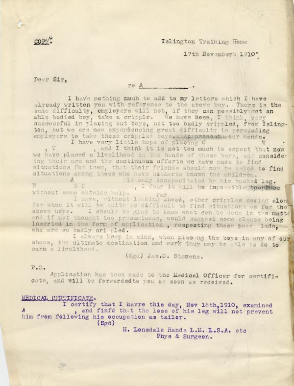Large size image of Case 9498 32. Copy letter from the Islington Home regarding the difficulty of finding places for disabled boys, including a medical certificate stating that A. should not have problems following his occupation as a tailor merely because is has lost a leg  17 November 1910
 page 1